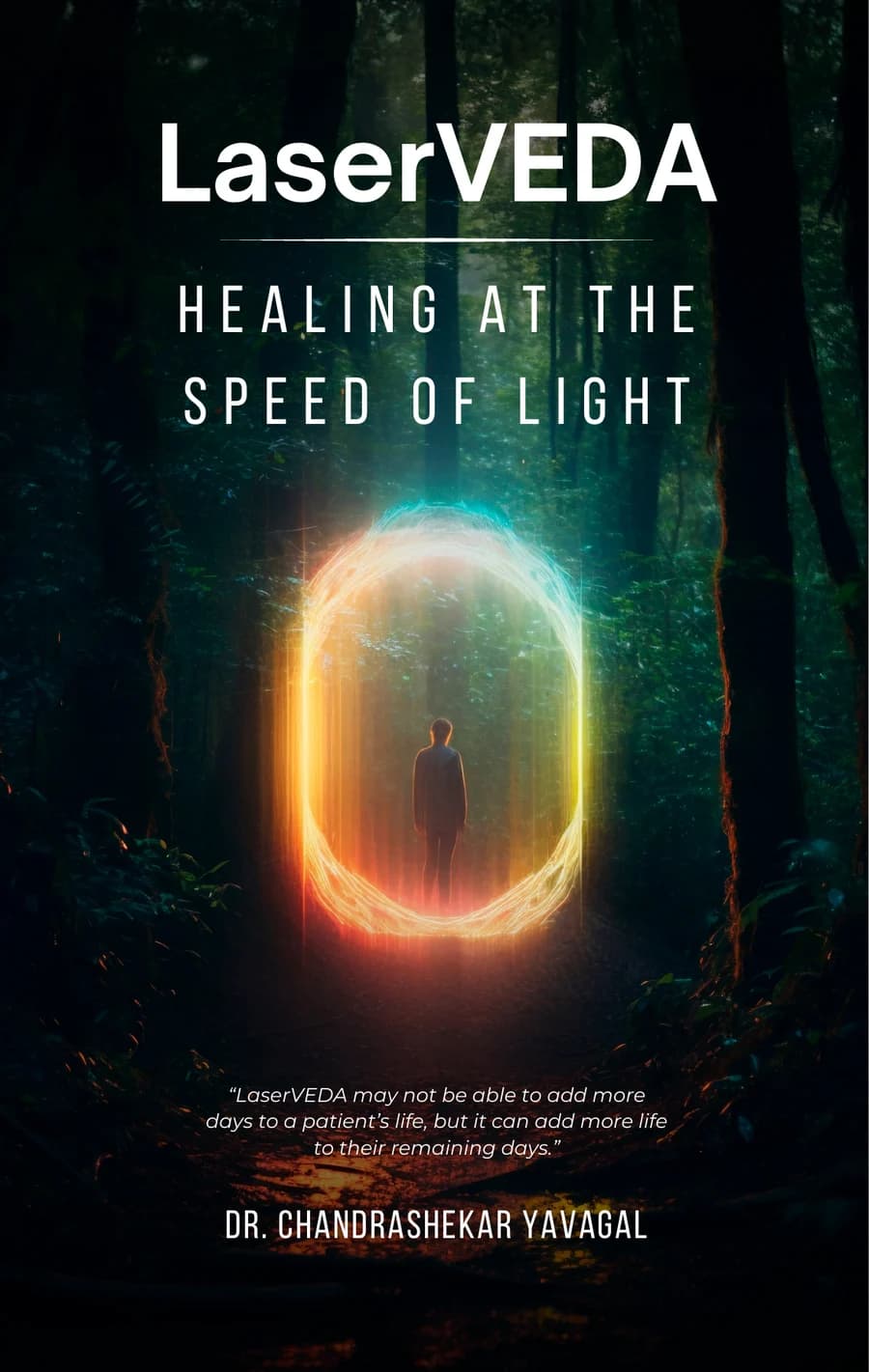 The cover of LaserVEDA: Healing at the Speed of Light, by Dr. Chandrashekar Yavagal. A glowing ring of light in a dark forest.
